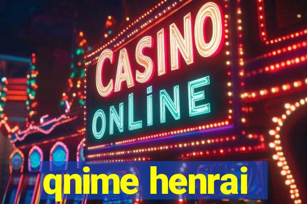 qnime henrai